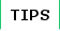 Tips